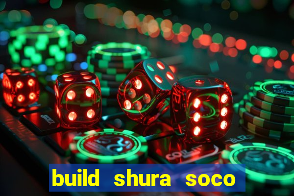 build shura soco furac o